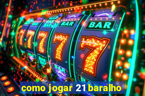 como jogar 21 baralho